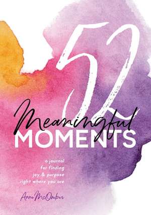 52 Meaningful Moments de Anne McOmber