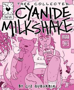 Thee Collected Cyanide Milkshake de Liz Suburbia