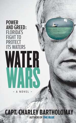 WATER WARS de Capt. Charley Bartholomay