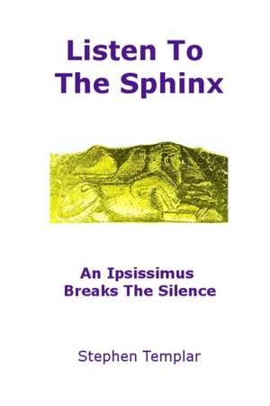 Listen To The Sphinx de Stephen Templar