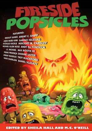 Fireside Popsicles: Twisted Tales Told by the Fire de M. C. O'Neill