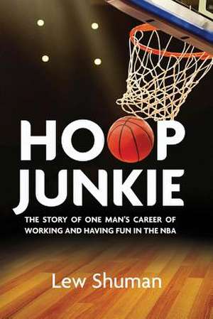 Hoop Junkie de Lew Shuman