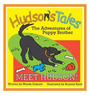 Hudson's Tales...the Adventures of Puppy Brother, Meet Hudson!