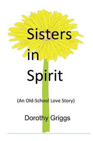 Sisters in Spirit de Dorothy L. Griggs