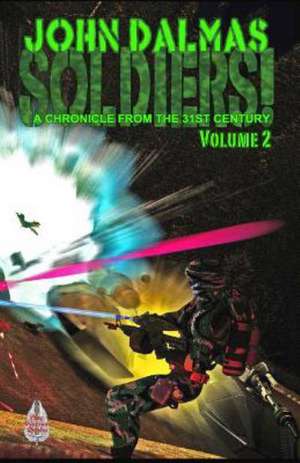 Soldiers! Volume 2: A Chronicle from the 31st Century de John Dalmas