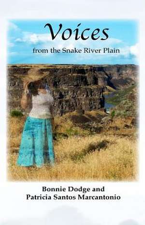 Voices from the Snake River Plain de Bonnie Dodge