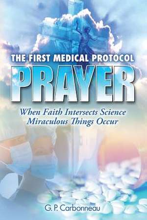 The First Medical Protocol - Prayer de G. P. Carbonneau