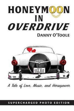 Honeymoon in Overdrive de Danny O'Toole