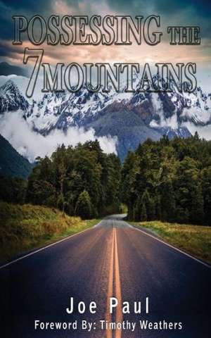 Possessing the Seven Mountains de Joe Paul