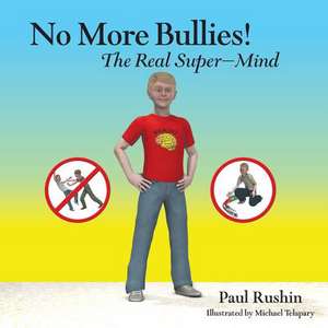 No More Bullies! de Paul Rushin