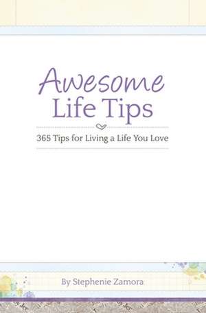 Awesome Life Tips de Stephenie Zamora