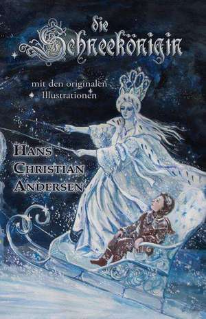 Die Schneekonigin (Mit Den Originalen Illustrationen): Poemigas Ineditos Anadidos de Hans Christian Andersen