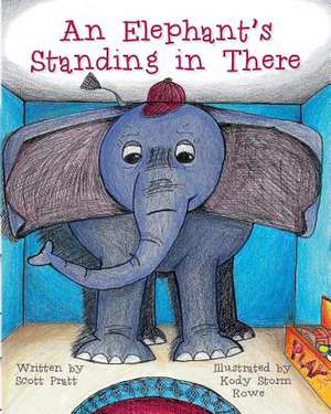 An Elephant's Standing in There de Scott Pratt