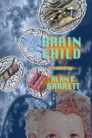 Brain Child de Alan K. Garrett