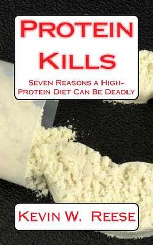 Protein Kills de Kevin W. Reese