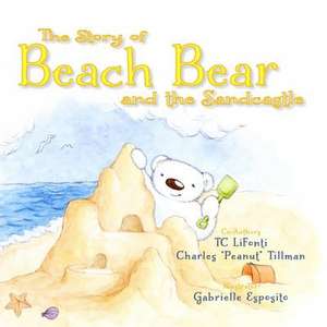 The Story of Beach Bear and the Sandcastle de Tc Lifonti