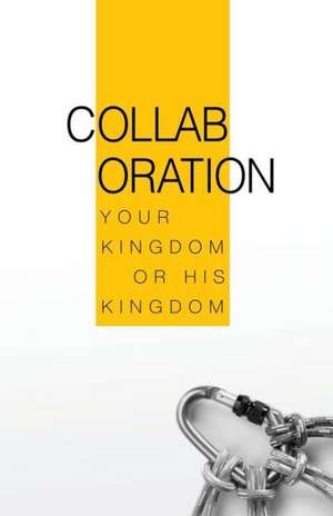 Collaboration: Your Kingdom or His Kingdom de J. A. Perez