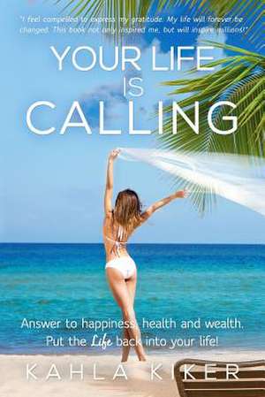 Your Life Is Calling de Kahla Kiker