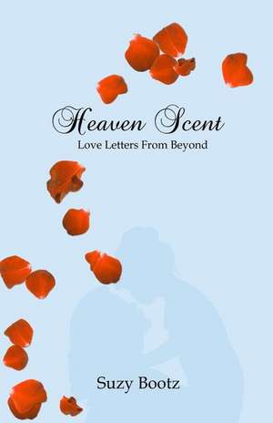 Heaven Scent - Love Letters from Beyond