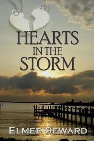 Hearts in the Storm de Elmer Seward