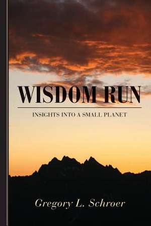 Wisdom Run de Gregory L. Schroer