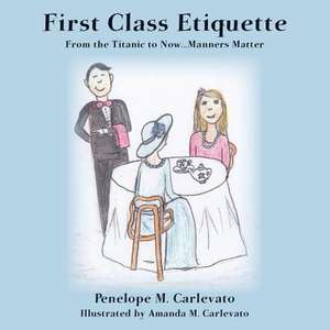 First Class Etiquette de Penelope M. Carlevato