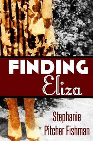 Finding Eliza de Stephanie Pitcher Fishman