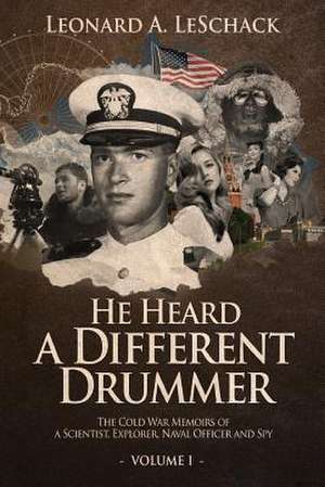 He Heard a Different Drummer Volume I de Leonard a. Leschack