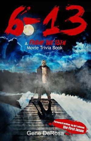 6-13 a Friday the 13th Movie Trivia Book de Gene DeRosa