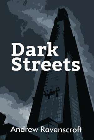 Dark Streets de Andrew Ravenscroft