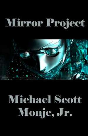 Mirror Project de Michael Scott Monje Jr