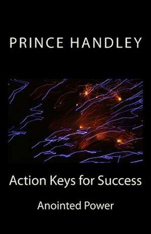 Action Keys for Success de Prince Handley