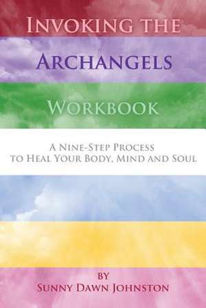 Invoking the Archangels Workbook de Sunny Dawn Johnston