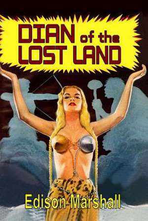 Dian of the Lost Land de Edison Marshall