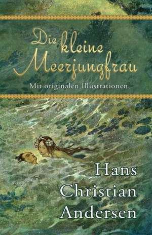 Die Kleine Meerjungfrau (Mit Originalen Illustrationen): A Daily Devotional and Small Group Discipleship Resource de Hans Christian Andersen