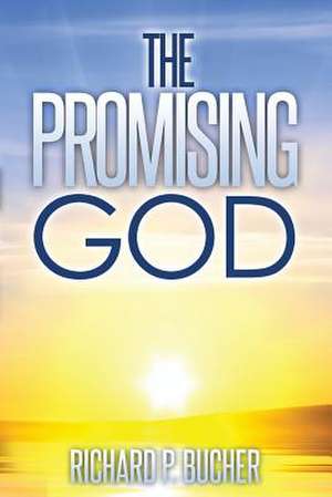 The Promising God de Dr Richard P. Bucher