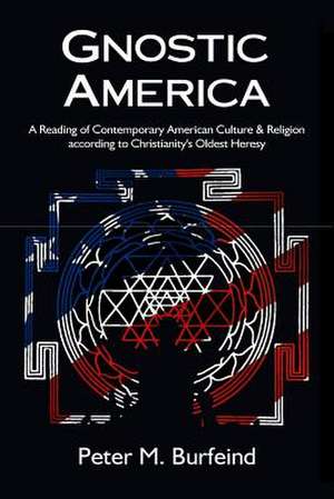 Gnostic America de Peter M. Burfeind