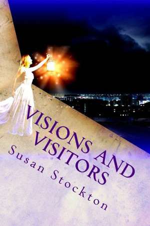 Visions and Visitors: Memoir of a Psychic de Susan Stockton