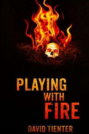 Playing with Fire de David Tienter