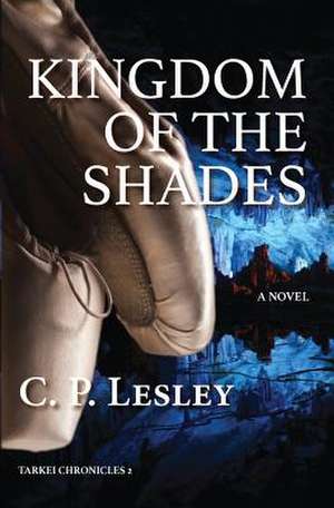 Kingdom of the Shades de C. P. Lesley