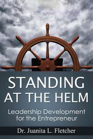 Standing at the Helm de Dr Juanita L. Fletcher