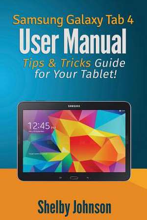 Samsung Galaxy Tab 4 User Manual de Shelby Johnson