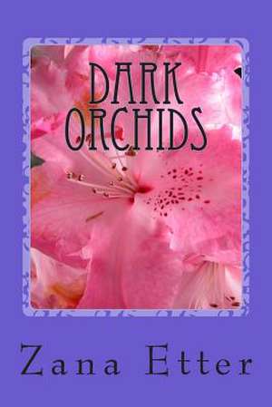 Dark Orchids de Zana Etter