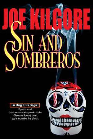 Sin and Sombreros de Joe Kilgore