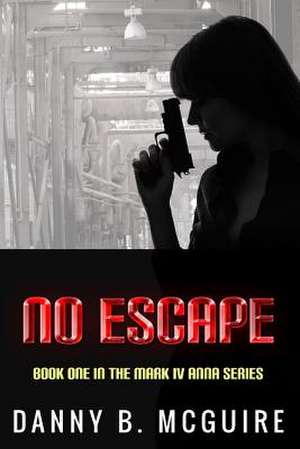 No Escape de Danny B. McGuire