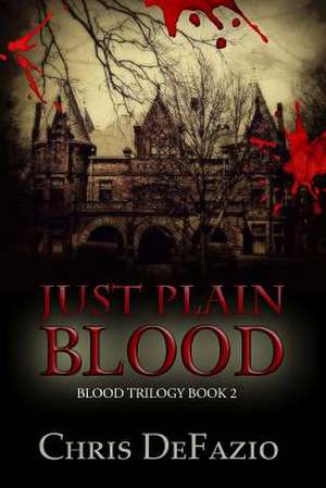 Just Plain Blood de Chris Defazio