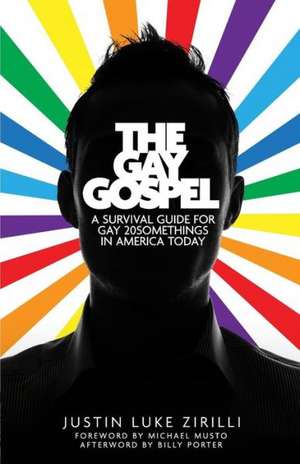 The Gay Gospel: A Survival Guide for Gay 20somethings in America Today de Justin Luke Zirilli