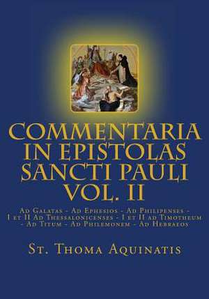 Commentaria in Epistolas Sancti Pauli Vol. II [Latin Edition] de St Thoma Aquinatis