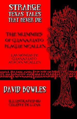 The Mummies of Guanajuato Plague McAllen de David Bowles