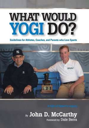 What Would Yogi Do? de John D. Mccarthy